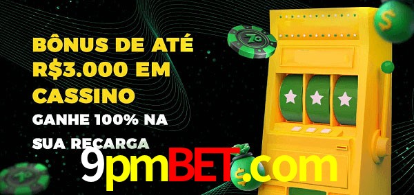 9pmbet.com melhor bônus de depósito